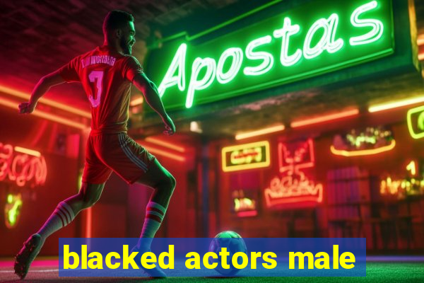 blacked actors male